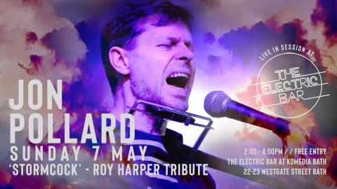 Sunday 7th May, Jon Pollard "Stormcock" Roy Harper Tribute